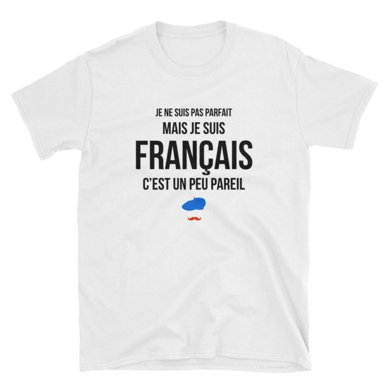 Tee Shirt Je Ne Suis Pas Parfait Mais Je Suis Fran Ais T Shirt Blanc