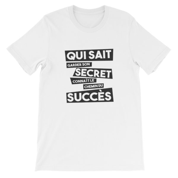 T-shirt blanc Qui sait garder son secret connaît le chemin du succès