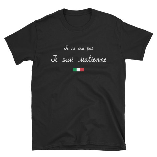 T-shirt femme Je ne crie pas, Je suis italienne